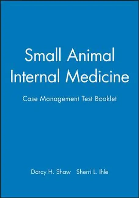 Small Animal Internal Medicine: Case Management Test Booklet by Darcy H. Shaw