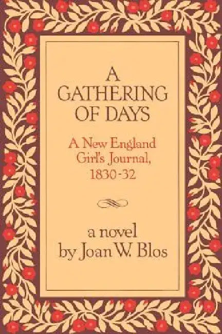 A Gathering of Days: A New England Girl's Journal, 1830-1832 by Joan W. Blos