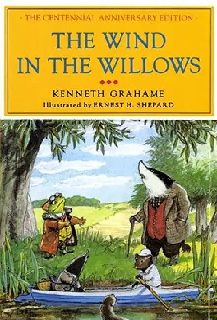 The Wind in the Willows: The Centennial Anniversary Edition by Kenneth Grahame