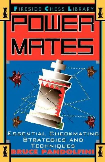 Power Mates: Essential Checkmating Strategies and Techniques by Bruce Pandolfini