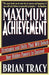 Maximum Achievement: Strategies and Skills That Will Unlock Your Hidden Powers to Succeed by Brian Tracy