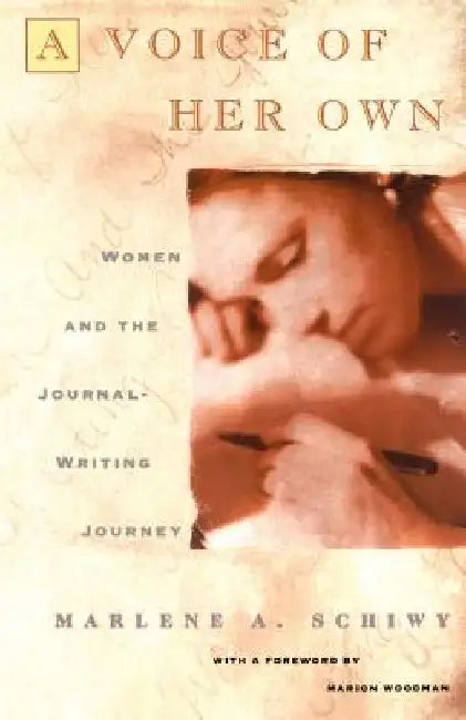 Voice of Her Own: Women and the Journal Writing Journey by Marion Woodman