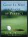 Golf Is Not a Game of Perfect by Bob Rotella