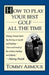 How to Play Your Best Golf All the Time by Tommy Armour