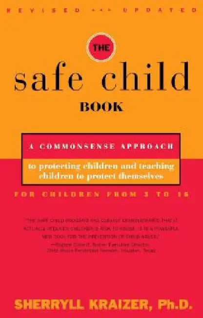 The Safe Child Book: A Commonsense Approach to Protecting Children and Teaching Children to Protect Themselves by Sherryll Kraizer