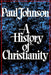 History of Christianity by Paul Johnson