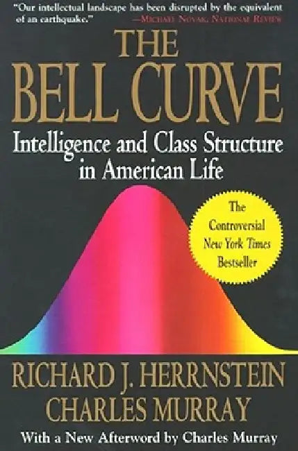 Bell Curve: Intelligence and Class Structure in American Life by Richard J. Herrnstein
