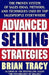 Advanced Selling Strategies: The Proven System of Sales Ideas, Methods, and Techniques Used by Top Salespeople by Brian Tracy