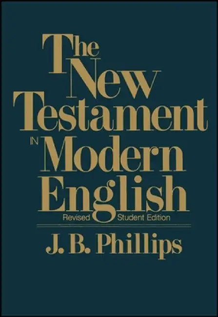 New Testament in Modern English-OE-Student by J. B. Phillips
