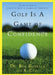 Golf Is a Game of Confidence by Bob Rotella