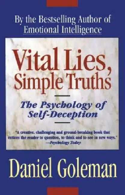 Vital Lies, Simple Truths: The Psychology of Self Deception by Daniel Goleman