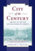 City of the Century: The Epic of Chicago and the Making of America by Donald L. Miller