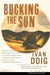 Bucking the Sun by Ivan Doig