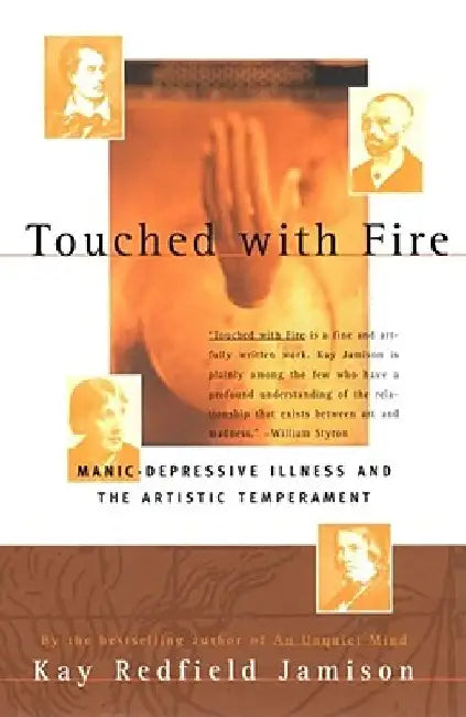 Touched with Fire: Manic-Depressive Illness and the Artistic Temperament by Kay Redfield Jamison