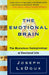 The Emotional Brain: The Mysterious Underpinnings of Emotional Life by Joseph LeDoux
