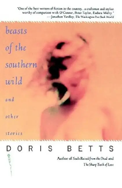 Beasts of the Southern Wild and Other Stories by Doris Betts