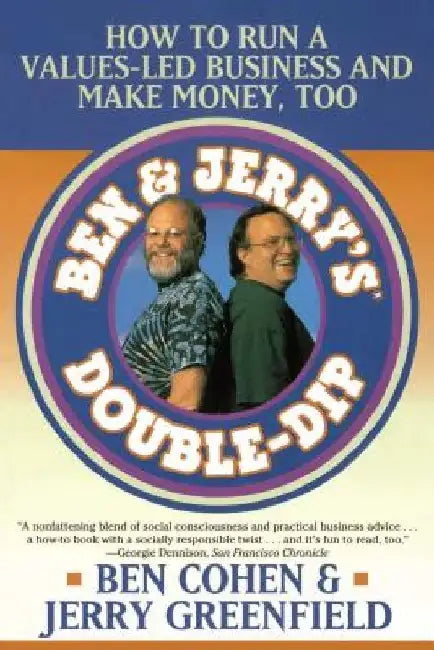 Ben Jerry's Double Dip: How to Run a Values Led Business and Make Money Too by Jerry Greenfield