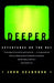 Deeper: Adventures on the Net by John Seabrook