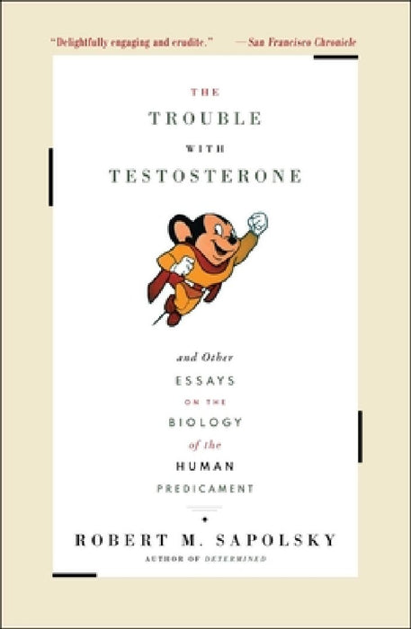 Trouble with Testosterone: And Other Essays on the Biology of the Human Predicament
