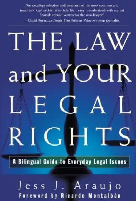 The Law and Your Legal Rights/A Ley Y Sus Derechos Legales: A Bilingual Guide to Everyday Legal Issues/Un Manual Bilingue Para Asuntos Legales Cotidia by Jess J. Araujo