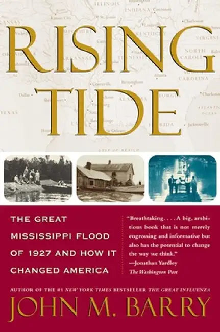 Rising Tide: The Great Mississippi Flood of 1927 and How It Changed America by John M. Barry