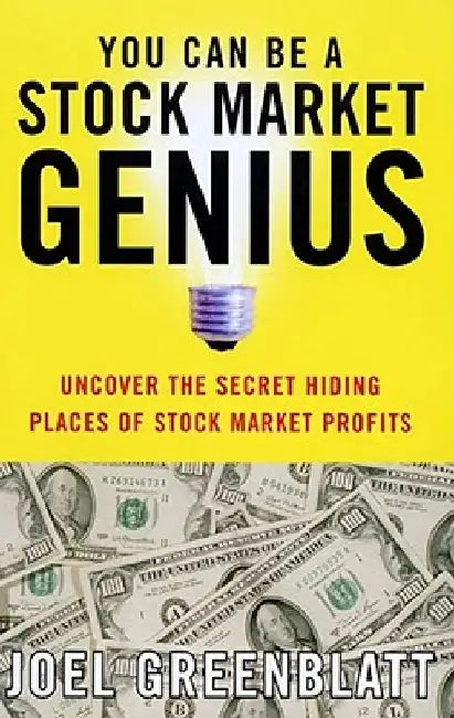 You Can Be a Stock Market Genius: Uncover the Secret Hiding Places of Stock Market Profits by Joel Greenblatt