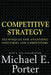 Competitive Strategy: Techniques for Analyzing Industries and Competitors by Michael Porter