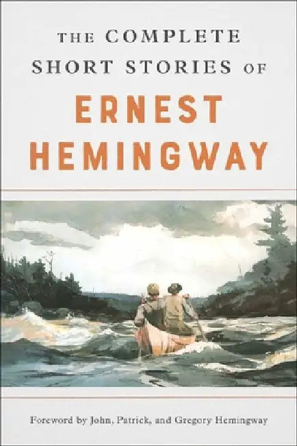 The Complete Short Stories of Ernest Hemingway by Ernest Hemingway