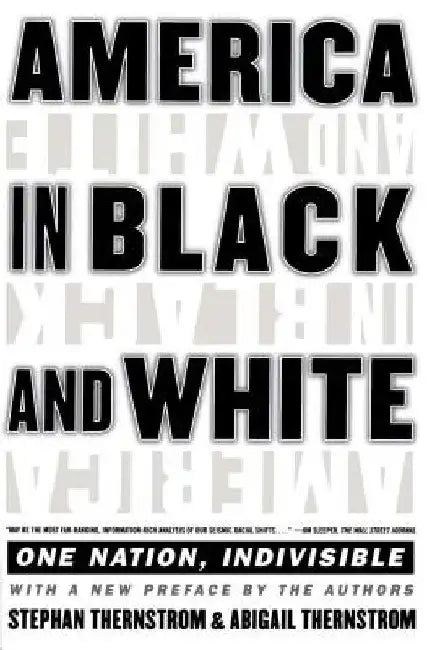 America in Black and White: One Nation, Indivisible by Stephan Thernstrom