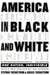 America in Black and White: One Nation, Indivisible by Stephan Thernstrom
