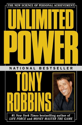 Unlimited Power: The New Science of Personal Achievement by Tony Robbins