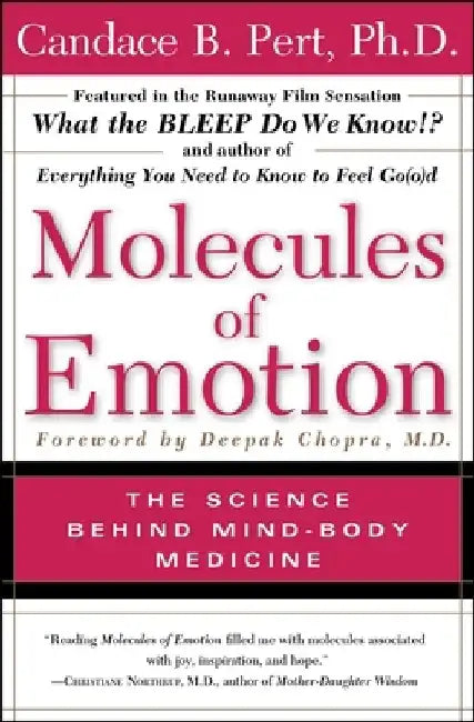 Molecules of Emotion: Why You Feel the Way You Feel by Candace B. Pert