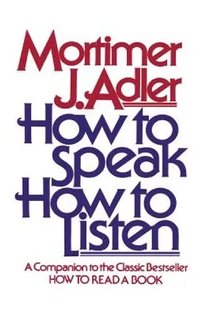 How to Speak How to Listen by Mortimer J. Adler