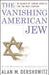 The Vanishing American Jew: In Search of Jewish Identity for the Next Century by Dershowitz, Alan M.