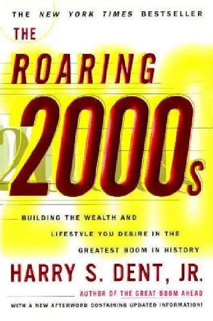 Roaring 2000s: Building the Wealth and Lifestyle You Desire in the Greatest Boom in History by Harry S. Dent