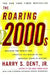 Roaring 2000s: Building the Wealth and Lifestyle You Desire in the Greatest Boom in History by Harry S. Dent