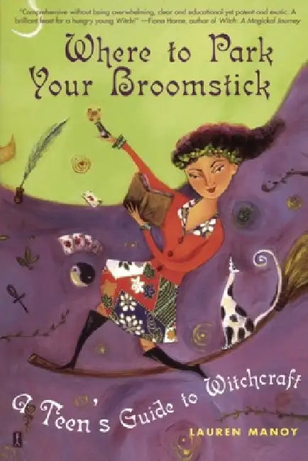 Where to Park Your Broomstick: A Teen's Guide to Witchcraft by Lauren Manoy