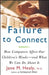 Failure to Connect: How Computers Affect Our Children's Minds -- And What We Can Do about It by Jane M. Healy