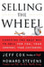 Selling the Wheel: Choosing the Best Way to Sell for You Your Company Your Customers by Jeff Cox