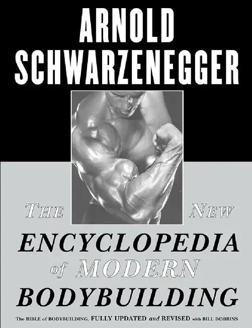 The New Encyclopedia of Modern Bodybuilding by Arnold Schwarzenegger
