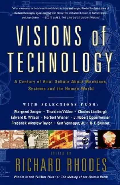 Visions of Technology: A Century of Vital Debate about Machines Systems and the Human World by Richard Rhodes