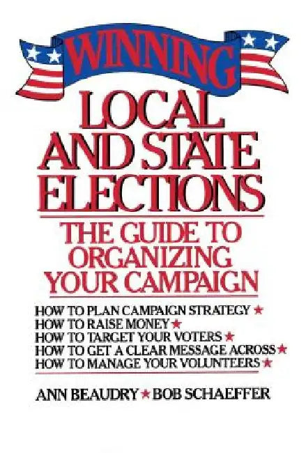 Winning Local and State Elections by Ann Beaudry