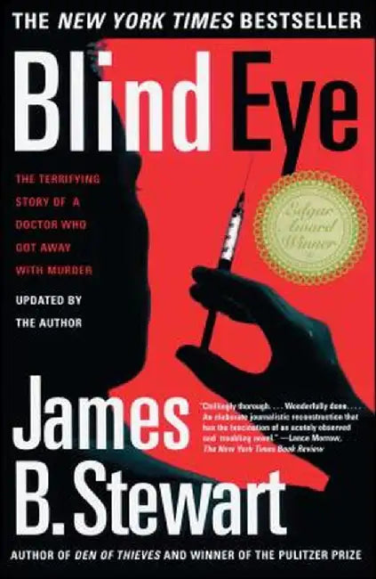 Blind Eye: The Terrifying True Story of a Doctor Who Got Away with Murder by James B. Stewart