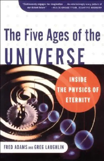 The Five Ages of the Universe: Inside the Physics of Eternity by Fred C. Adams