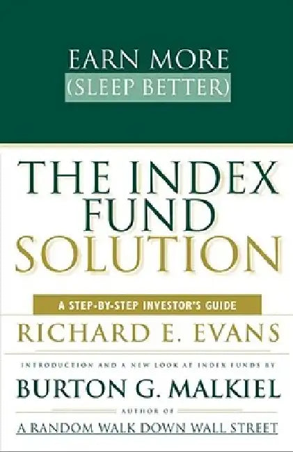 The Index Fund Solution: A Step-By-Step Investor's Guide by Richard E. Evans