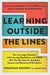 Learning Outside the Lines: Two Ivy League Students with Learning Disabilities and ADHD Give You the Tools for Academic Success and Educational Re by Jonathan Mooney