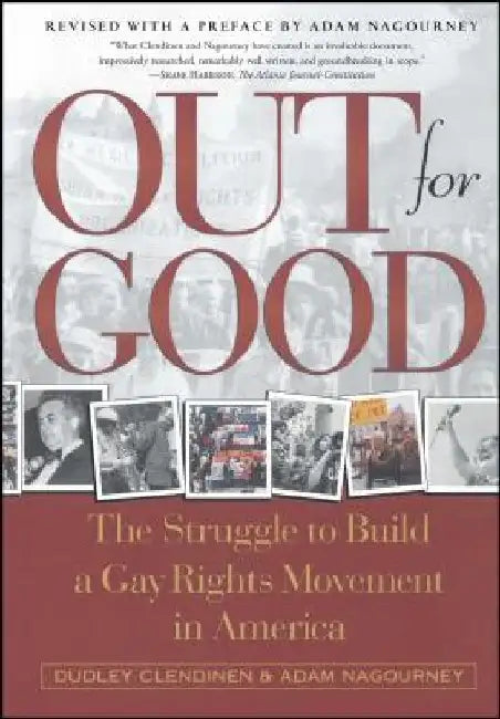 Out for Good: The Struggle to Build a Gay Rights Movement in America by Dudley Clendinen