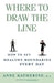 Where to Draw the Line: How to Set Healthy Boundaries Every Day by Anne Katherine