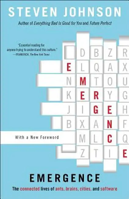 Emergence: The Connected Lives of Ants, Brains, Cities, and Software by Steven Johnson