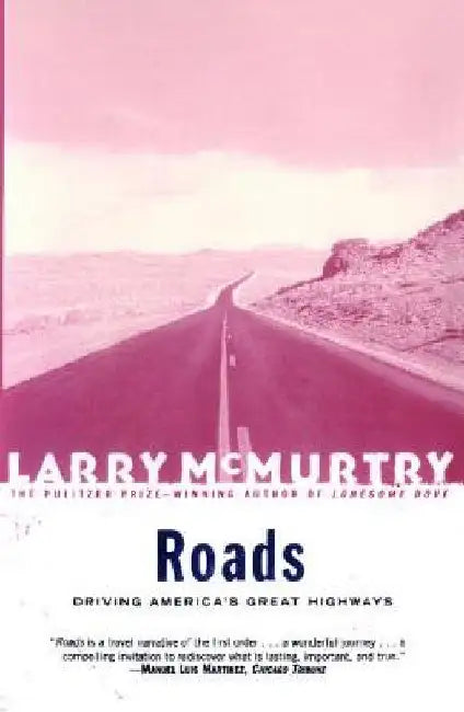 Roads: Driving America's Great Highways by Larry McMurtry